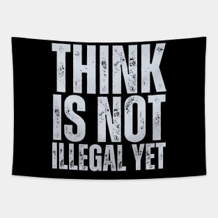 Think Is Not Illegal Yet Tapestry