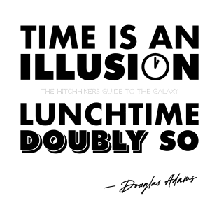 Time Is An Illusion, Lunchtime Doubly So T-Shirt