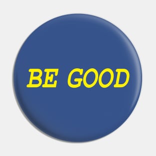 Be Good (ylw) Pin