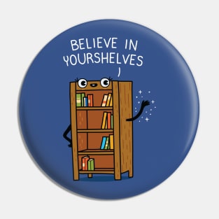 Believe in yourshelves Pin