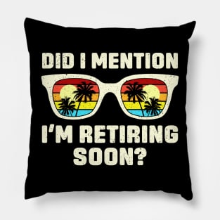 Vintage Did I Mention I'm Retiring Soon Pillow