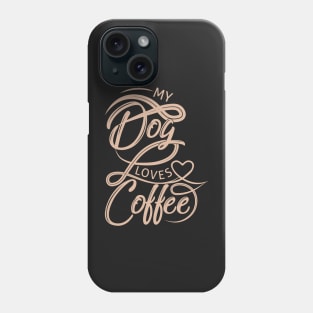 My dog loves coffee. Phone Case