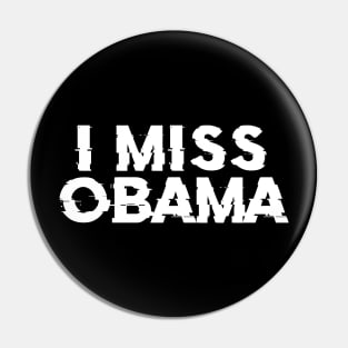 I MISS OBAMA Pin