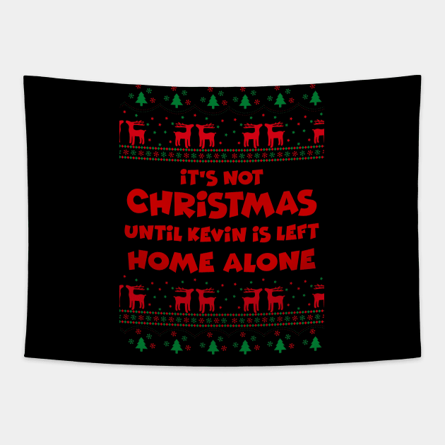 It's not Christmas Until Kevin Is Left Home Alone, Ugly X-Mas Sweater Tapestry by Pearanoia