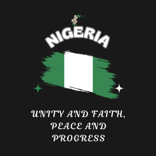 Nigerian Pride, Unity and faith peace and progress T-Shirt