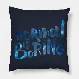 Normal Is Boring Pillow