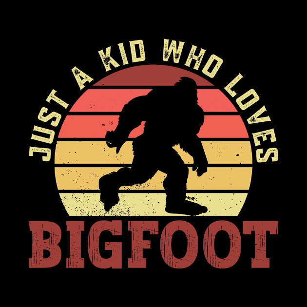 Just A Kid Who Loves Bigfoot - Bigfoot Sasquatch Believer by Anassein.os