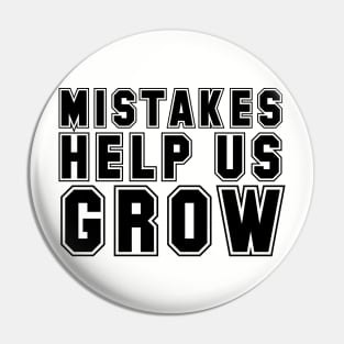 Mistakes help us grow Pin