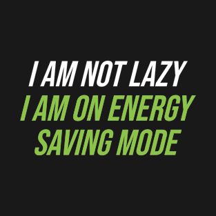 I'm On Energy Saving Mode T-Shirt