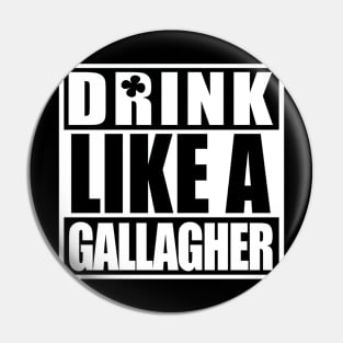 Drink Like A Gallagher Saint Patrick's Day T Shirt Funny Pin