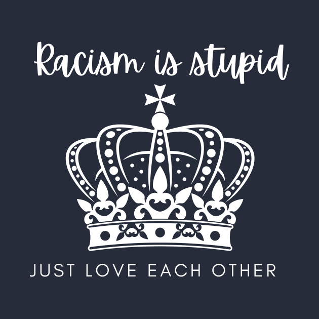 Racism is stupid just love each other by EmmaAndBe