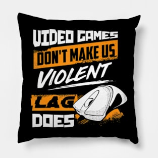 Video Games  make us violent Lag does  Gaming Pillow