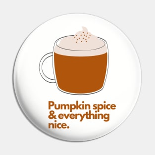 Pumpkin Spice and Everything Nice Pin