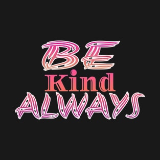 Kind Always T-Shirt