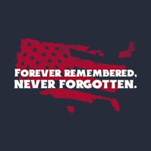 Forever Remembered, Never Forgotten T-Shirt Design. T-Shirt