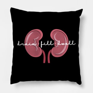 Drain Fill Dwell Funny Nurse Quote Pillow