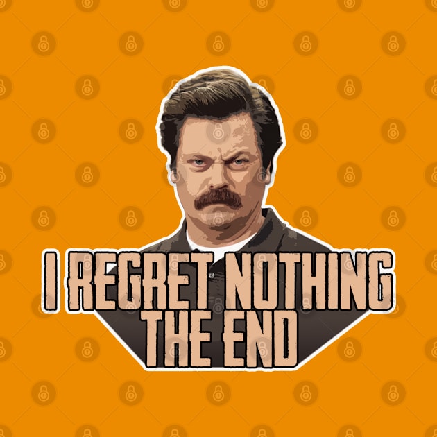 Ron Swanson - I Regret Nothing by hauntedjack