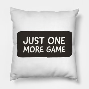 Just one more game Pillow