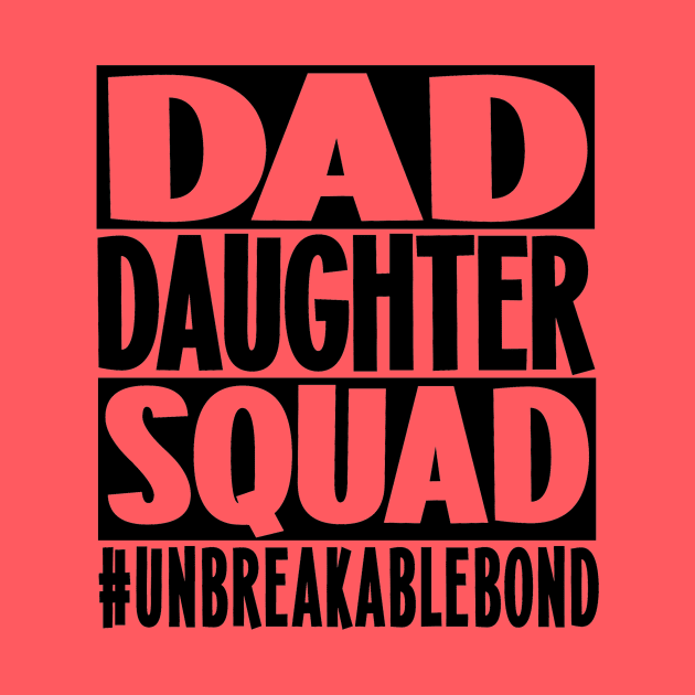 Dad Daughter Squad (Black Letters) by  Dynamic Diva Designs