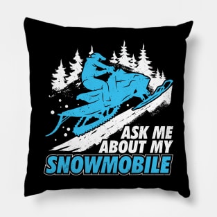 Ask Me About My Snowmobile Pillow