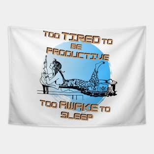 Too tired to be productive too awake to sleep Tapestry