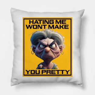 Hating me wont make you pretty Pillow