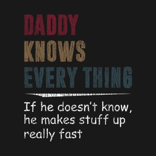 Vintage Daddy Knows Everything Makes Stuff Up Real Fast T-Shirt