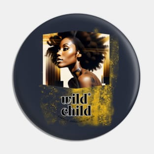 Wild Child (embrace unruliness within) black woman model Pin