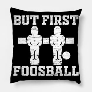 But First Foosball Graphic Pillow