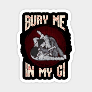 BJJ Bury Me In My Gi MMA Brazil Jiu Jitsu Fighter Magnet