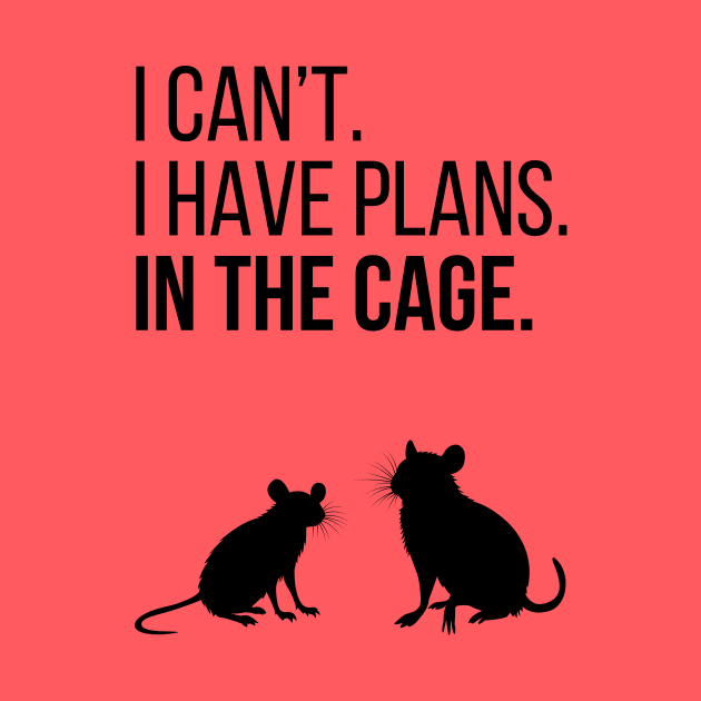 I can't. I have plans. In the cage. - for rat lovers by Faeriel de Ville