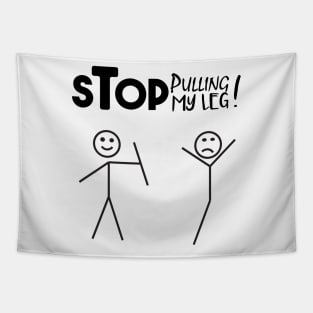 Stop Pulling My Leg funny verbal expression Tapestry