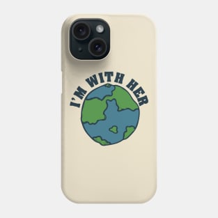 I'm with her mother earth day Phone Case