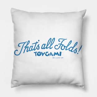 that all folds toygami Pillow