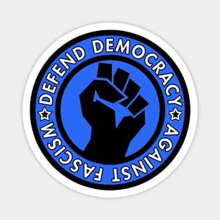 Defend Democracy Against Fascism - Raised Fist Magnet