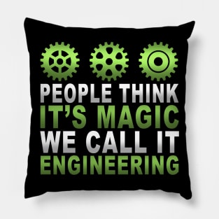 Funny People Think It's Magic We Call It Engineering Pillow