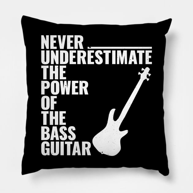 NEVER UNDERESTIMATE THE POWER OF THE bass guitar Pillow by jodotodesign