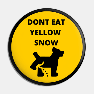 D'ont eat yellow snow Pin