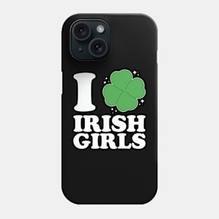 I Love Irish Girls Phone Case