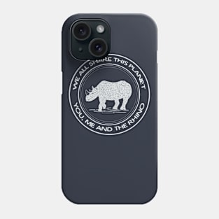 Rhino - We All Share This Planet - animal design Phone Case