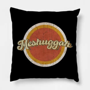 circle vintage Meshuggah Pillow