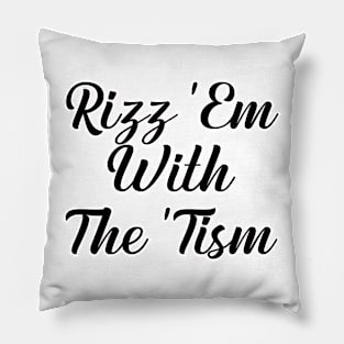 rizz em with the tism Pillow