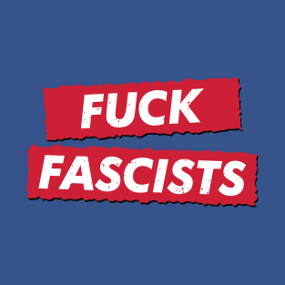 FUCK FASCISTS T-Shirt