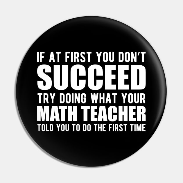 Math Teacher - If at first you don't succeed try doing what your math teacher told you Pin by KC Happy Shop