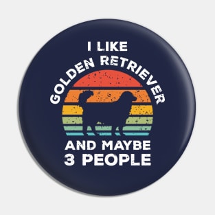 I Like Golden Retriever and Maybe 3 People, Retro Vintage Sunset with Style Old Grainy Grunge Texture Pin