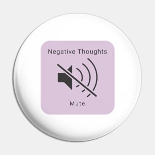 Mute the Negative Thoughts Pin