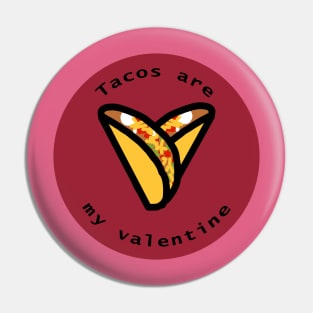 Round Tacos are my Valentine Heart Valentines Day Pin