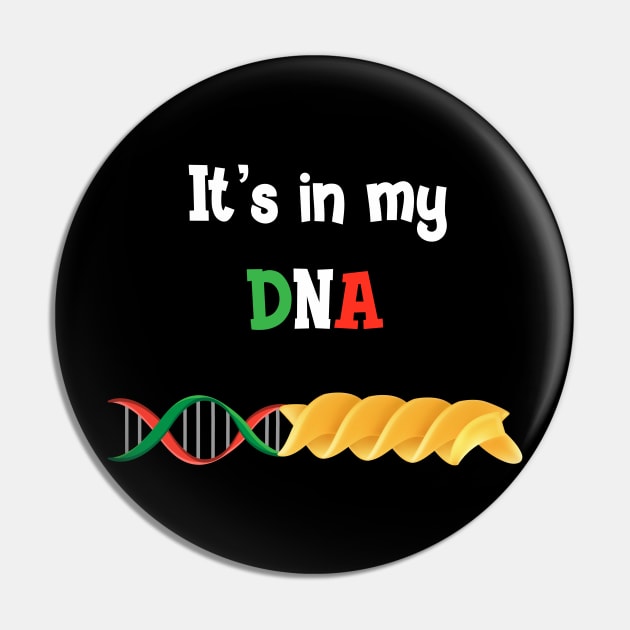 Italian Pasta DNA, love Italy It’s in my DNA T-shirt Pin by IceShirts