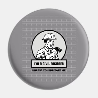 Civil Engineer - Don't irritate me Pin