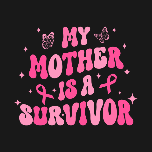 My Mother Is A Survivor Breast Cancer Awareness Groovy Gift For Women Mother day by truong-artist-C